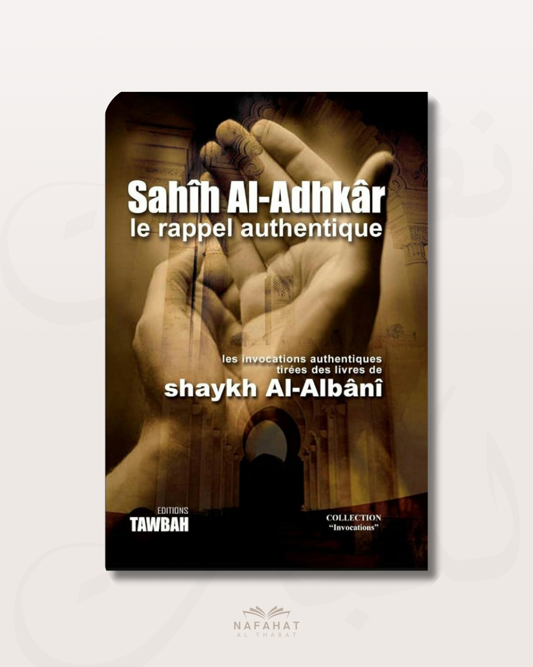 Sahîh al adhkâr - Carnet d'invocations authentiques