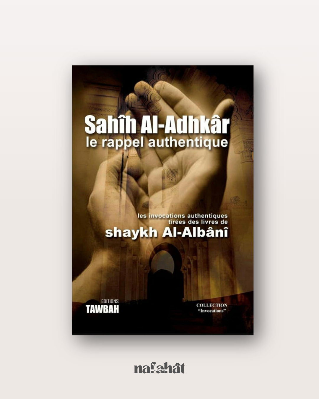Sahîh al adhkâr - Carnet d'invocations authentiques