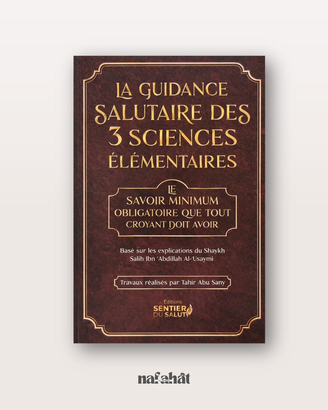 La Guidance Salutaire des 3 sciences élémentaires (Grand Format) - Shaykh Al 'Usaymi